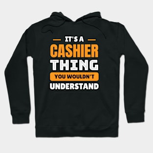 it's a cashier thing you wouldn't understand Hoodie